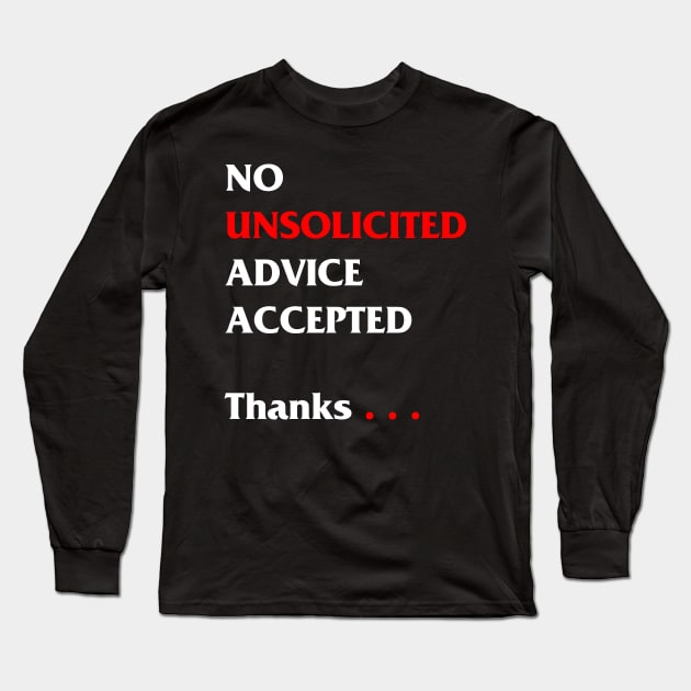 No unsolicited advice accepted Long Sleeve T-Shirt by Scrapyardigan